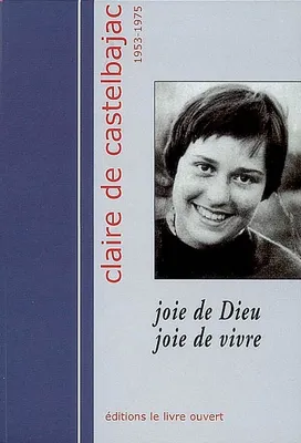 Claire de Castelbajac 1953-1975, Joie de Dieu Joie de vivre