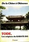 Tode : Les origines du karaté, de la Chine à Okinawa