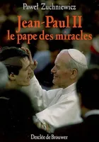 Jean-Paul II : Le pape des miracles