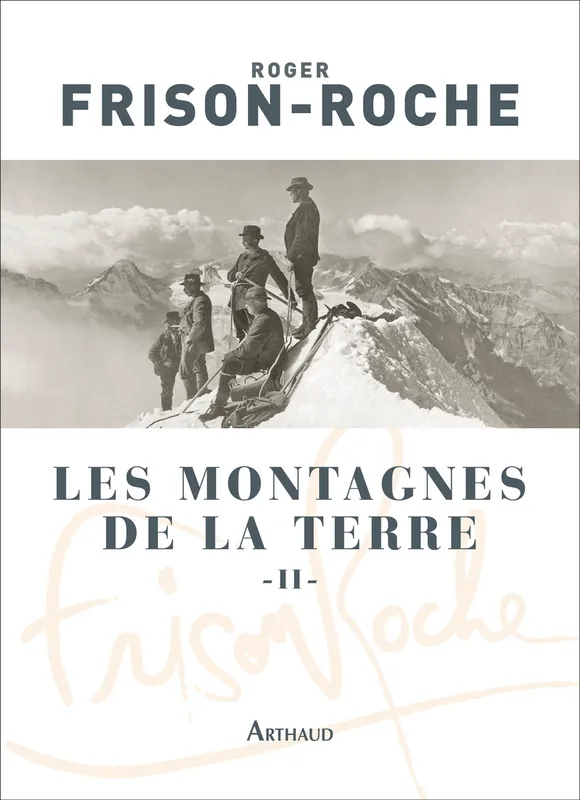 Livres Loisirs Voyage Récits de voyage Les Montagnes de la Terre, La montagne et l'homme Roger Frison-Roche