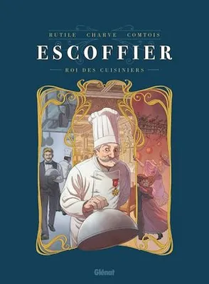 Escoffier, Le Roi des cuisiniers