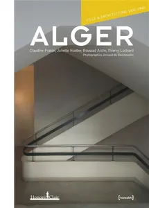 Alger, ville & architecture 1830-1940