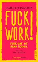 Fuck work !, Pour une vie sans travail