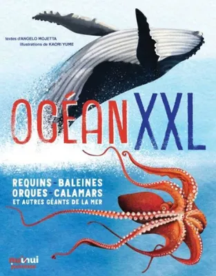 Océan XXL - Requins, baleines, orques, calamars et autres géants de la mer
