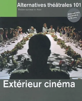 Alternatives Théâtrales N°101 / Extérieur Cinéma, Extérieur cinéma