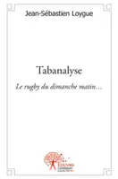 Tabanalyse, Le rugby du dimanche matin…