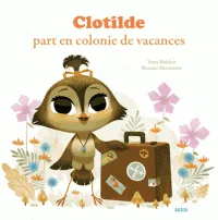 1, CLOTILDE PART EN COLONIE DE VACANCES (COLL. MES P' Yann Walcker