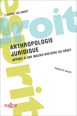Anthropologie juridique - 1re ed., Apport à une macro-histoire du droit