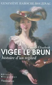 Louise Élisabeth Vigée Le Brun, histoire d'un regard
