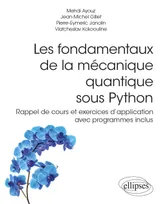 Les fondamentaux de la mécanique quantique sous Python, Rappel de cours et exercices d'application avec programmes inclus