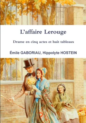 L'affaire Lerouge Drame en cinq actes et huit tableaux