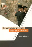 Le communautarisme - mythes et réalités, mythes et réalités