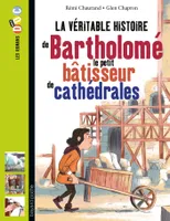 La véritable histoire de Bartholomé, bâtisseur de cathédrales