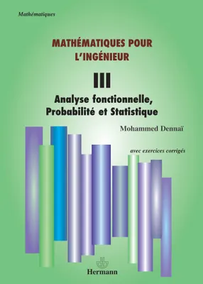 III, Analyse fonctionnelle, probabilité et statistique, Mathématiques pour l'ingénieur, Volume 3, Analyse fonctionnelle, probabilité et statistique