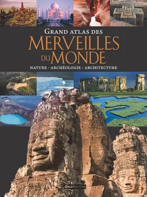 Grand atlas des merveilles du monde, Nature, archéologie, architecture