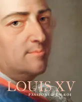 Louis XV: Passions d'un roi, PASSIONS D'UN ROI