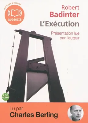 L’Exécution, Livre audio - 2CD AUDIO - Texte adapté- Avec une présentation lue par l'auteur