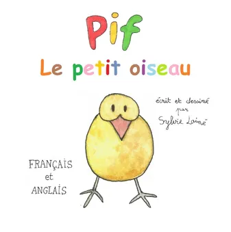 Pif, le petit oiseau, in French and English, en français et anglais (bilingue)