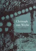 Christoph von Weyhe. Au silence