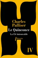 Le Quinconce., 4, Le Quinconce tome 4 : La Clé introuvable, roman