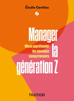 Manager la génération Z, Mieux appréhender les nouveaux comportements