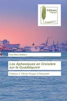 Les Aphasiques en Croisière sur le Guadalquivir, Préface d' Olivier Roque d'Orbcastel