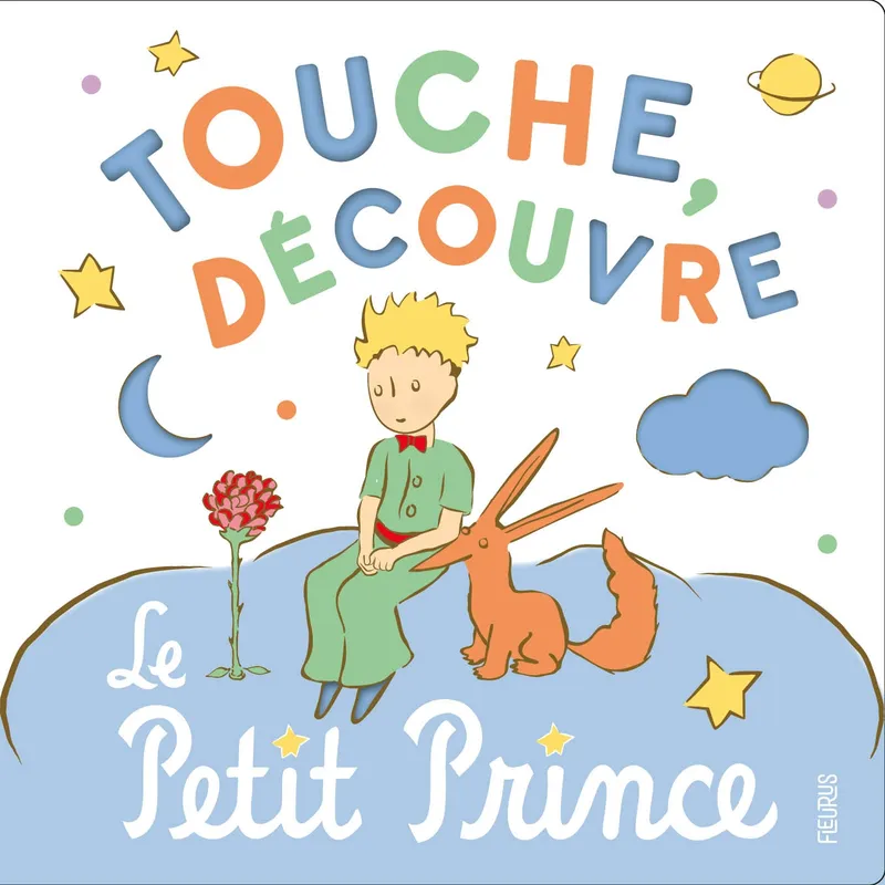 Livres Jeunesse Les tout-petits Albums animés et pop-up Touche, découvre, le Petit Prince D'après Antoine de Saint-Exupéry