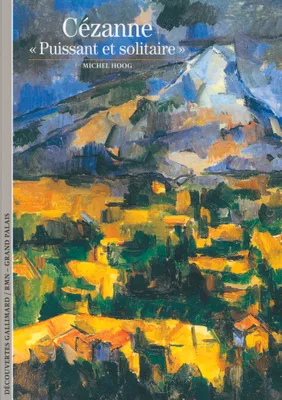 Cézanne, «puissant et solitaire»