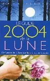 Le guide 2004 de la lune, la lune et ses influences