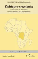 L'Afrique se recolonise, Une relecture du demi-siècle de l'indépendance du Congo-Kinshasa