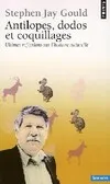 Livres Sciences et Techniques Essais scientifiques Antilopes, dodos et coquillages, Ultimes réflexions sur l'histoire naturelle Stephen Jay Gould