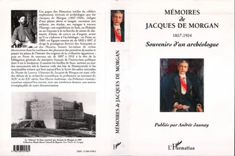 Mémoires de Jacques de Morgan 1857-1924, souvenirs d'un archéologue