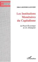 LES INSTITUTIONS MONÉTAIRES DU CAPITALISME, La Pensée Économique de J.A. Schumpeter