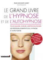Le grand livre de l'hypnose et de l'autohypnose, Pour maigrir, dormir, arrêter de stresser les prodigieux bienfaits ...