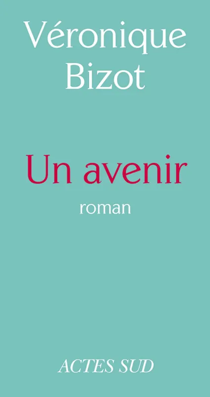 Livres Littérature et Essais littéraires Romans contemporains Francophones Un avenir Véronique Bizot