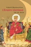 L'Empire islamique, VIIe - XIe siècle