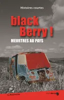 black Berry ! Meurtres aux pays