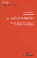 La langue française, Véhicule d'expression littéraire, scientifique et didactique