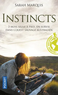 Instincts / 3 mois seule à pied, en survie dans l Ouest sauvage australien