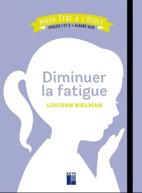 Livres Scolaire-Parascolaire Pédagogie et science de l'éduction Diminuer la fatigue Cycles 1 et 2 + Classe ULIS Louison Nielman