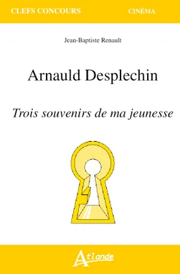 Arnauld Desplechin, trois souvenirs de ma jeunesse