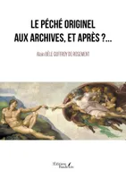 Le Péché Originel aux archives, et Après ?...