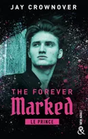 The Forever Marked - Le Prince, Par l'autrice de "Marked Men" et la saga "BAD"