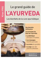 Le grand guide de l'ayurvéda / les bienfaits de la cure ayurvédique, les bienfaits de la cure ayurvédique