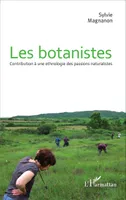 Les botanistes, Contribution à une ethnologie des passions naturalistes