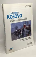 La Guerre Du Kosovo, éclairages et commentaires