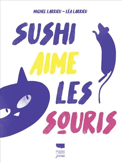 Livres Jeunesse de 3 à 6 ans Albums Sushi aime les souris Michel Larrieu