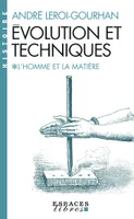 Évolution et techniques - tome 1 - L'Homme et la Matière (Espaces Libres - Histoire)