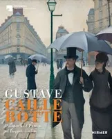 Gustave Caillebotte Painter and Patron of the Impressionists /anglais