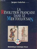 Histoire provinciale de la Révolution française, [1], La RÃ©volution franÃ§aise dans le Midi toulousain